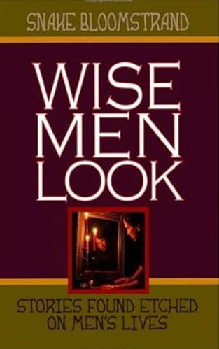Wise Men Look: Stories Found Etched on Men's Lives